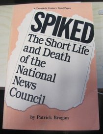 Spiked: The Short Life and Death of the National News Council