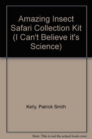 The Amazing Insect Safari: Book and Display Kit (I Can't Believe It's Science)