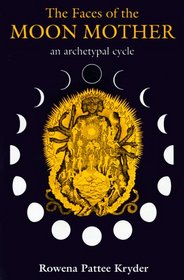 The Faces of the Moon Mother: An Archetypal Cycle