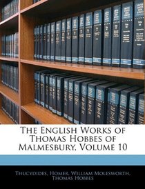 The English Works of Thomas Hobbes of Malmesbury, Volume 10