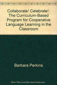 Collaborate! Celebrate!: The Curriculum-Based Program for Cooperative Language Learning in the Classroom