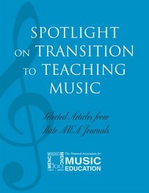 Spotlight on Transition to Teaching Music: Selected Articles from State MEA Journals