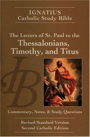 The Ignatius Study Bible: The Letters of Saint Paul to the Thessalonians, Timothy and Titus (Ignatius Catholic Study Bible)