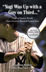 Yogi Was Up With a Guy on Third... : Hall of Famers Recall Their Favorite Baseball Games Ever