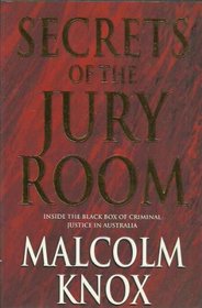 Secrets of the Jury Room : Inside the Black Box of Criminal Justice in Australia