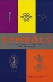 The Dictionary of Symbols: An Illustrated Guide to Traditional Images, Icons and Emblems