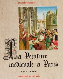 La Peinture Medievale a Paris: Tome 2 (Collection ecoles et mouvements)