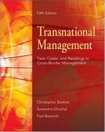Transnational Management: Text, Cases & Readings in Cross-Border Management