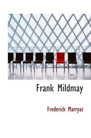 Frank Mildmay: Or, The Naval Officer