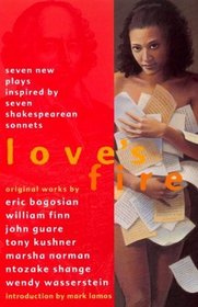 Love's Fire: Seven New Plays Inspired by Seven Shakespearean Sonnets