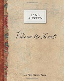 Volume the First by Jane Austen: In Her Own Hand