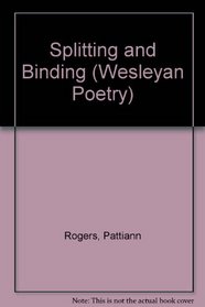 Splitting and Binding (Wesleyan Poetry)
