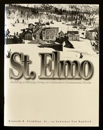 St. Elmo: Building a mining camp on Colorado's Continental Divide