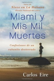 Miami y Mis Mil Muertes: Confesiones de un cubanito desterrado