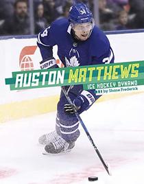 Auston Matthews: Hockey Dynamo (Stars of Sports)