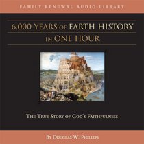 6,000 Years of Earth History (CD) (Vision Forum Family Renewal Tape Library)