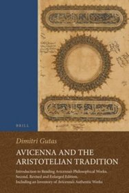 Avicenna and the Aristotelian Tradition (Islamic Philosophy, Theology & Science: Texts & Studies)