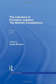 The Literature of Formative Judaism: The Midrash Compilations (Origins of Judaism)