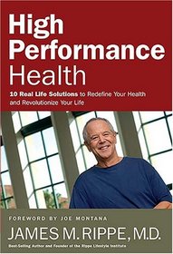 High Performance Health: 10 Real Life Solutions to Redefine Your Health and Revolutionize Your Life