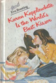 Karen Kepplewhite is the World's Best Kisser (Karen Kepplewhite & Janet Hamm, Bk 1)