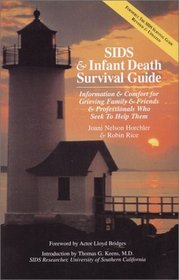 SIDS  Infant Death Survival Guide: Information and Comfort for Grieving Family  Friends  Professionals Who Seek to Help Them