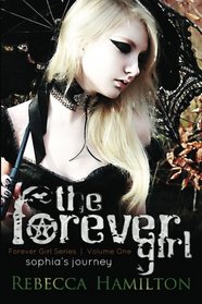 The Forever Girl: Forever Girl Series, Volume One: Sophia's Journey (Volume 1)