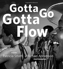 Gotta Go Gotta Flow: Life, Love, and Lust on Chicago's South Side From the Seventies
