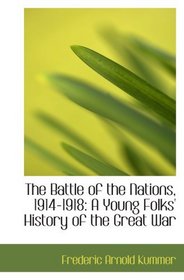 The Battle of the Nations, 1914-1918: A Young Folks' History of the Great War