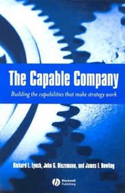 The Capable Company: Building the capabilites that make strategy work