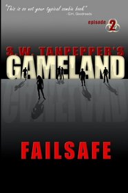 Failsafe: S.W. Tanpepper's GAMELAND  (Episode 2) (Volume 2)