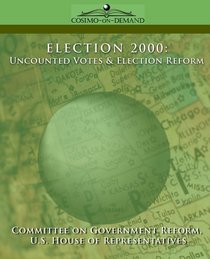 ELECTION 2000: Uncounted Votes & Election Reform