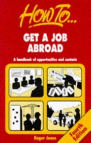 How to Get a Job Abroad: A Handbook of Opportunities & Contacts