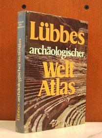 Lubbes archaologischer Welt-Atlas (German Edition)