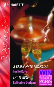 A Passionate Proposal / Let It Ride (Silhouette Desire)