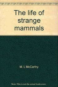 The life of strange mammals (Macdonald introduction to nature)
