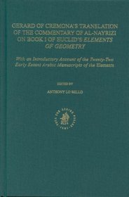 The Commentary of Al-Nayrizi on Book I of Euclid's Elements of Geometry: An Introduction on the Transmission of Euclid's Elements in the Middle Ages (Ancient ... and Medieval Texts and Contexts, 1)