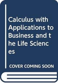 Calculus with Applications to Business and the Life Sciences