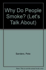 Why Do People Smoke? (Let's Talk About)