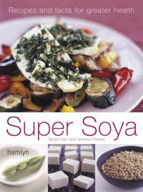 Super Soya: Recipes and Facts for Greater Health (Hamlyn Food & Drink S.)