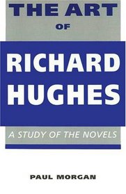 The Art of Richard Hughes: A Study of the Novels (Writers of Wales)