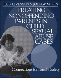 Treating Nonoffending Parents in Child Sexual Abuse Cases: Connections for Family Safety