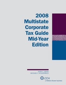 Multistate Corporate Tax Guide Mid-Year Edition (2008) (Multistate Tax Guide)