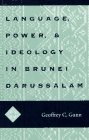 Language Power & Ideology in Brunei Darussalam: Mis Sea#99 (Ohio RIS Southeast Asia Series)