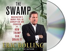 The Swamp: Washington's Murky Pool of Corruption and Cronyism_and How Trump Can Drain It
