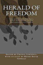 Herald of Freedom (revised edition): Essays of Nathaniel Peabody Rogers, Radical Abolitionist and American Transcendentalist