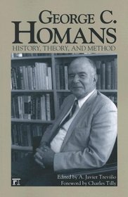 George C. Homans: History, Theory, and Method