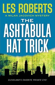 The Ashtabula Hat Trick: A Milan Jacovich Mystery (Milan Jacovich Mysteries)