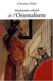 Dictionnaire culturel de l'Orientalisme (French Edition)