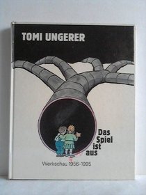 Tomi Ungerer: Das Spiel ist aus : Werkschau, 1956-1995 : Wilhelm-Busch-Museum Hannover, Deutsches Museum fur Karikatur und kritische Grafik (German Edition)