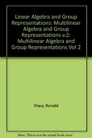 Linear Algebra and Group Representations, Volume 2 (Linear Algebra & Group Representations)